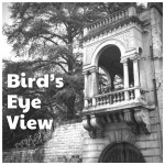 Bird’s Eye View…